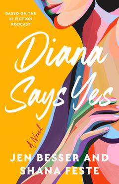 Coperta cărții 'Diana Says Yes: A Dirty Diana Novel - Jen Besser'
