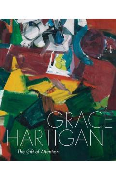 Coperta cărții 'Grace Hartigan: The Gift of Attention - Jared Ledesma'