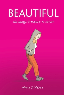 Beautiful: Un voyage à travers le miroir - Marie D'abreo