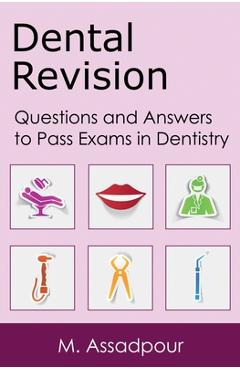 Poza produsului Dental Revision: Questions and Answers to Pass Exams in Dentistry - M. Assadpour