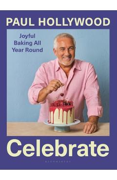 Coperta cărții 'Celebrate: Joyful Baking All Year Round - Paul Hollywood'