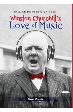Coperta cărții 'Winston Churchill's Love of Music: Churchill Didn't Have a Tin Ear - Don Cusic'