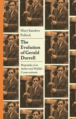 The Evolution of Gerald Durrell: Biography of an Author and Wildlife Conservationist - Mary Sanders Pollock