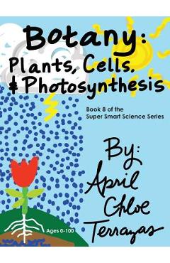Coperta cărții 'Botany: Plants, Cells and Photosynthesis - April Chloe Terrazas'