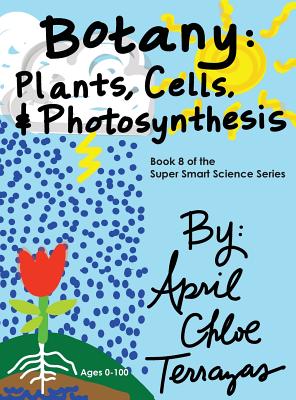 Coperta cărții 'Botany: Plants, Cells and Photosynthesis - April Chloe Terrazas'