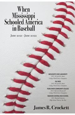 Coperta cărții 'When Mississippi Schooled America in Baseball: Mississippi State University, Ole Miss, Pearl River Community College,'