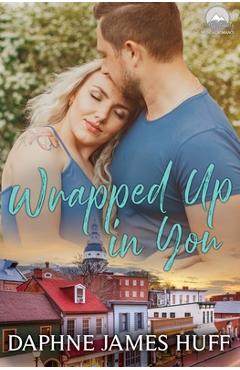 Coperta cărții 'Wrapped Up In You - Daphne James Huff'