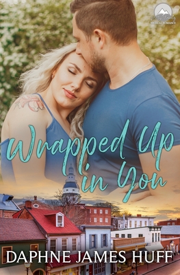 Wrapped Up In You - Daphne James Huff