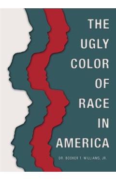 Poza produsului The Ugly Color of Race in America - Booker T. Williams