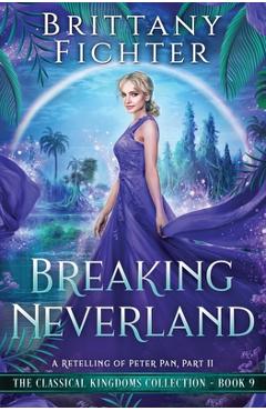 Poza produsului Breaking Neverland: A Retelling of Peter Pan, Part II - Brittany Fichter
