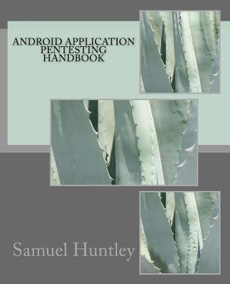 Android Application Pentesting Handbook - Samuel Huntley