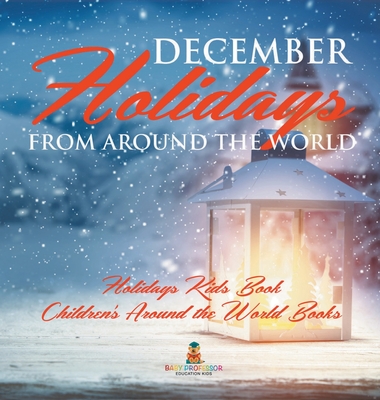 December Holidays from around the World - Holidays Kids Book Children's Around the World Books - 