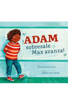 Coperta cărții '¡Adam Sobresale... Y Max Avanza! - Connie Colwell Miller'