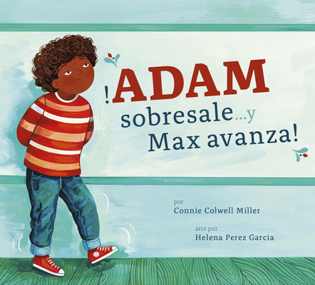 Coperta cărții '¡Adam Sobresale... Y Max Avanza! - Connie Colwell Miller'