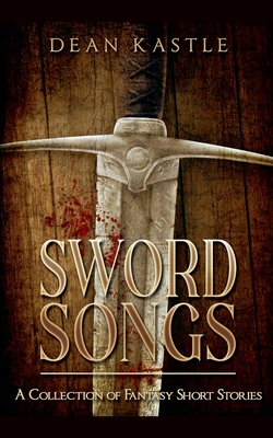 Sword Songs - Dean Kastle