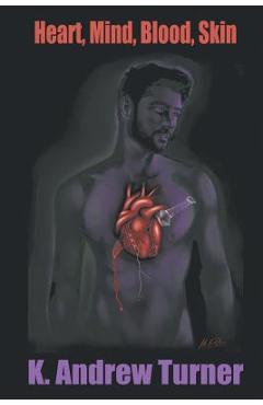 Coperta cărții 'Heart, Mind, Blood, Skin - K. Andrew Turner'