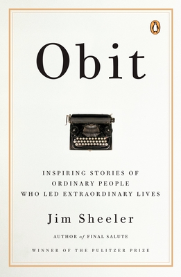 Coperta cărții 'Obit.: Inspiring Stories of Ordinary People Who Led Extraordinary Lives - Jim Sheeler'