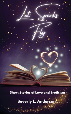Let Sparks Fly - Beverly L. Anderson