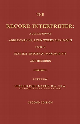 Coperta cărții 'The Record Interpreter: A Collection of Abbreviations, Latin Words and Names Used in English Historical Manuscripts and'