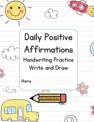 Coperta cărții 'Daily Positive Affirmations Handwriting Practice Write and Draw - Satirah Grant'