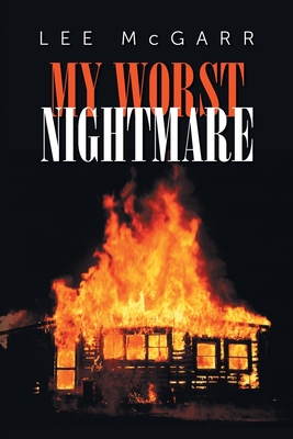 Coperta cărții 'My Worst Nightmare: Those We Depended Upon, are Criminals - Lee Mcgarr'