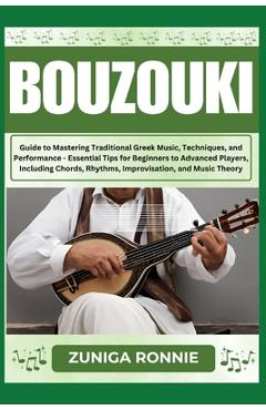 Coperta cărții 'Bouzouki: Guide to Mastering Traditional Greek Music, Techniques, and Performance - Essential Tips for Beginners to'