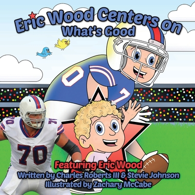 Eric Wood Centers on What's Good - Charles Roberts