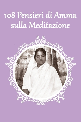 108 Pensieri di Amma sulla Meditazione - Sri Mata Amritanandamayi