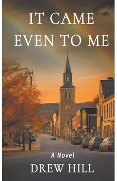It Came Even To Me - Drew Hill
