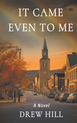 Coperta cărții 'It Came Even To Me - Drew Hill'