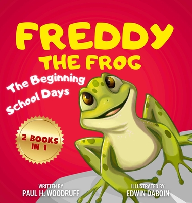 Freddy The Frog: The Beginning & School Days - 2 Books in 1 - Paul H. Woodruff