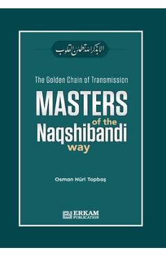 Poza produsului The Golden Chain of Transmission - Masters of the Naqshibandi Way - Osman Nuri Topbaş