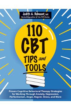 Coperta cărții '110 CBT Tips and Tools: Proven Cognitive Behavioral Therapy Strategies for Working Through Anxiety, Depression,'