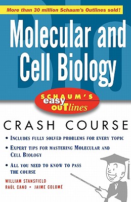 Schaum's Easy Outlines Molecular and Cell Biology: Based on Schaum's Outline of Theory and Problems of Molecular and Cell Biology - William D. Stansfield