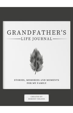 Poza produsului Grandfather's Life Journal: Stories, Memories and Moments for My Family - Romney Nelson