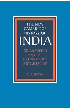 Coperta cărții 'Indian Society and the Making of the British Empire - C. A. Bayly'