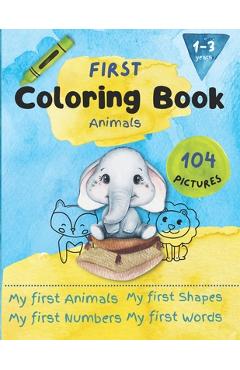 Coperta cărții 'First Animals Coloring Book: For Toddlers aged 1-3 years - Limitless Imagination'