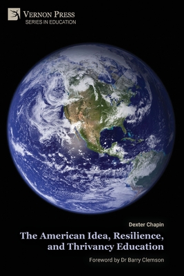 Coperta cărții 'The American Idea, Resilience, and Thrivancy Education - Dexter Chapin'