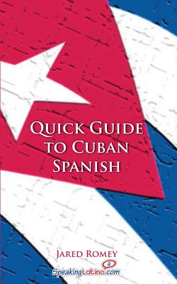 Coperta cărții 'Quick Guide to Cuban Spanish - Jared Romey'