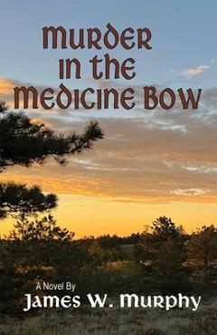 Poza produsului Murder In The Medicine Bow - James W. Murphy