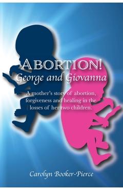 Coperta cărții 'Abortion!: George and Giovanna - Carolyn Booker-pierce'