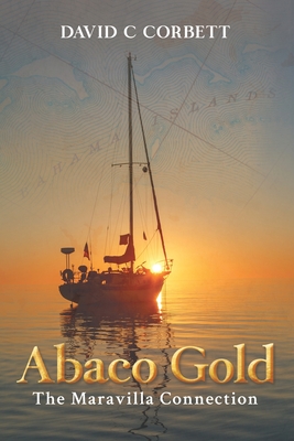 Coperta cărții 'Abaco Gold: The Maravilla Connection - David C. Corbett'