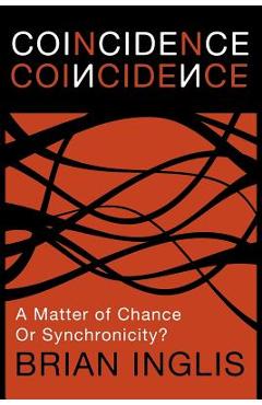 Coperta cărții 'Coincidence: A Matter of Chance - Or Synchronicity? - Brian Inglis'