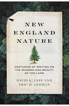 Poza produsului New England Nature: Centuries of Writing on the Wonder and Beauty of the Land - David K. Leff
