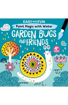 Coperta cărții 'Easy and Fun Paint Magic with Water: Garden Bugs and Friends -'