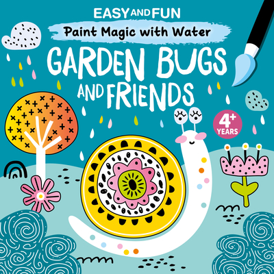 Coperta cărții 'Easy and Fun Paint Magic with Water: Garden Bugs and Friends -'
