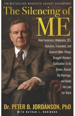 Poza produsului The Silencing of Me: How Feminism, Wokeness, DEI, Marxism, Transness, and Several Other Things Brought Western Civilization To Its Knees, R - Nathan J. Robinson