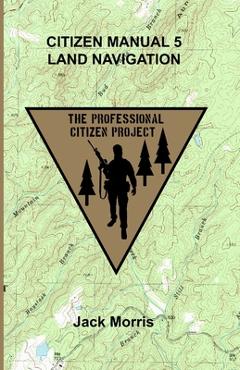 Coperta cărții 'Citizen Manual 5 Land Navigation - Jack Morris'
