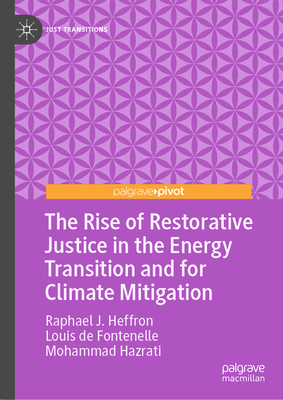 Coperta cărții 'The Rise of Restorative Justice in the Energy Transition and for Climate Mitigation - Raphael J. Heffron'