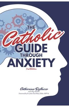 Poza produsului The Catholic Guide Through Anxiety: Sacred Heart Mental Wellness, with Foreword by Fr. John Paul Mary Zeller, MFVA - John Paul Mary Zeller Mfva